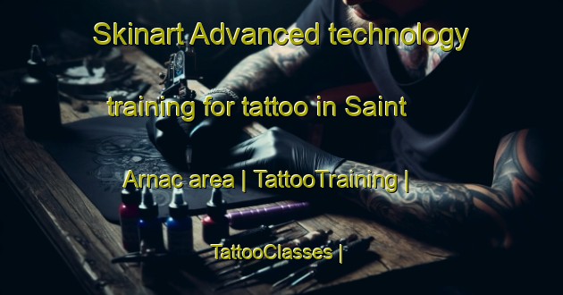 Skinart Advanced technology training for tattoo in Saint Arnac area | TattooTraining | TattooClasses | SkinartTraining-France